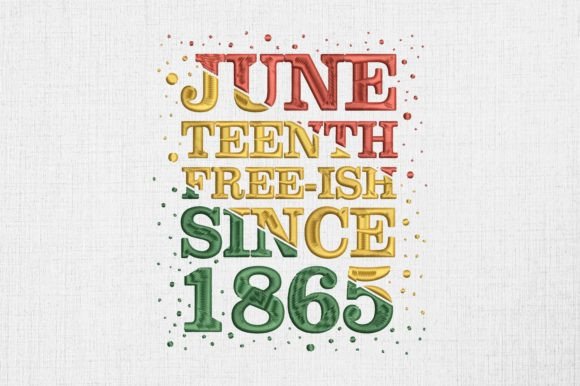 Reviewing Juneteenth Free-ish Since 1865 Embroidery